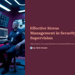 1 Effective Stress Management in Security Supervision